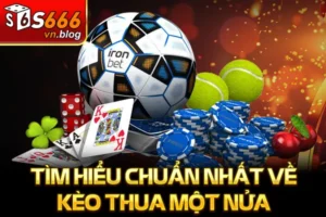 Kèo Thua Một Nửa Là Gì - Cách Hiểu Và Áp Dụng Đúng Nhất