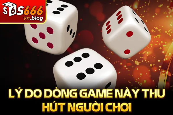 Tài Xỉu Đổi Thưởng Cực Hấp Dẫn Với Tỷ Lệ Ăn Cực Cao 3 Lý do dòng game này thu hút người chơi