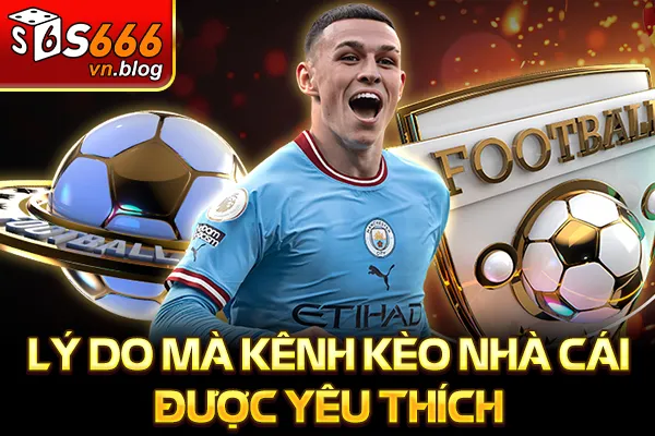 Kênh Kèo Nhà Cái Uy Tín Cập Nhật Kèo Chuẩn Mỗi Ngày 3 Lý do mà kênh kèo nhà cái được yêu thích