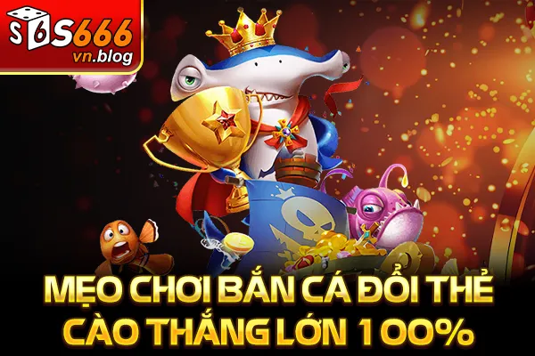 Bắn Cá Đổi Thưởng Thẻ Cào Hấp Dẫn - Nhận Quà Mỗi Ngày 4 Mẹo chơi bắn cá đổi thẻ cào thắng lớn 100%